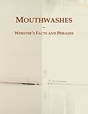 Mouthwashes: Webster's Facts and Phrases