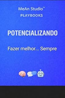 Livro Potencializando: Fazer melhor...Sempre (MeAn Studio Playbooks - Inteligência Artificial Livro 5)