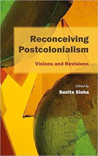 Reconceiving Postcolonialism Visions And Revisions Ed Sunita Sinha Amazon Com Books