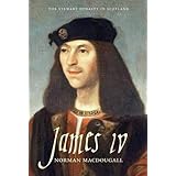 James IV (The Stewart Dynasty In Scotland)