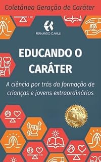 Livro Educando o caráter: A ciência por trás da criação de crianças e jovens extraordinários (Coletânea Geração de Caráter)