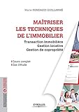 Maitriser les techniques de l'immobilier - fiscalite immobiliere, gestion locative et gestion de co by