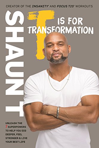 Download T Is for Transformation: Unleash the 7 Superpowers to Help You Dig Deeper, Feel Stronger, and Live Your Best Life Download T Is for Transformation: Unleash the 7 Superpowers to Help You Dig Deeper, Feel Stronger, and Live Your Best Life