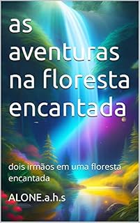 Livro as aventuras na floresta encantada : dois irmãos em uma floresta encantada