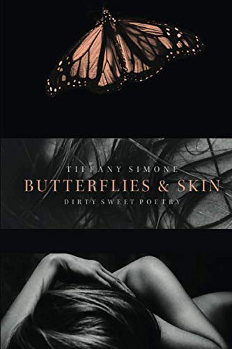 Butterflies & Skin: Dirty Sweet Poetry by Tiffany Simone, Tiffany Jensen