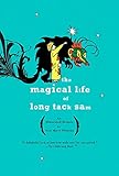 The Magical Life of Long Tack Sam: An Illustrated Memoir by Ann Marie Fleming