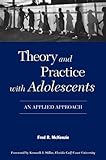 Theory and Practice with Adolescents : An Applied Approach, McKenzie, Fred R., 1933478225