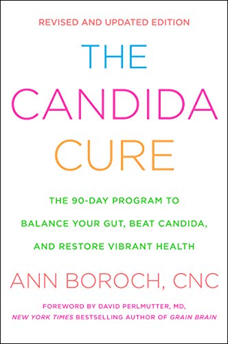 The Candida Cure: The 90 Day Program to Balance Your Gut, Beat Candida, and Restore Vibrant Health