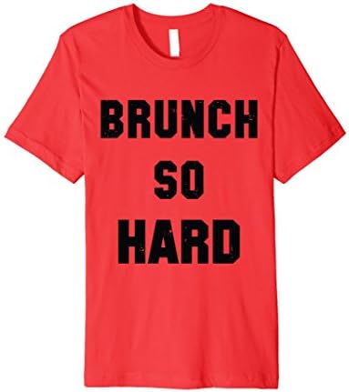 Men's Brunch Bunch: Brunch So Hard T-Shirt - Sunday Funday Shirt Large Red