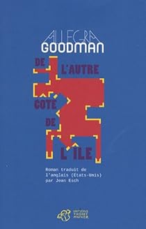 De L Autre Cote De L Ile Allegra Goodman Babelio