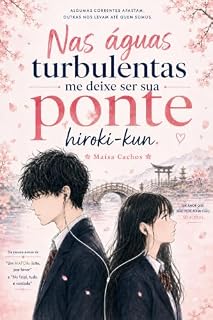 Livro Nas águas turbulentas, me deixe ser sua ponte, Hiroki-kun