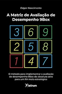 Livro A Matriz de Avaliação de Desempenho 9Box: O Método para implementar a avaliação de desempenho 9Box do absoluto zero para um RH mais estratégico