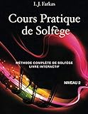 Cours Pratique de Solfège, Niveau 2: Méthode Complète de Solfège, Livre Interactif, Niveau 2 (French Edition) by I.J. Farkas