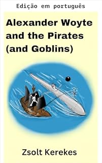 Livro Alexander Woyte e os piratas (e goblins) (As aventuras muito Hampshire de Alexander com duendes e piratas Livro 2)