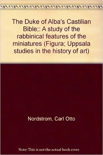 The Duke Of Alba's Castilian Bible;: A Study Of The Rabbinical Features Of  The Miniatures (Figura; Uppsala Studies In The History Of Art): Nordström,  Carl Otto: Amazon.com: Books