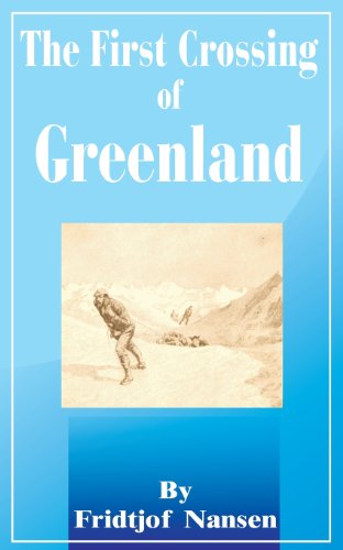 The First Crossing of Greenland The First Crossing of Greenland