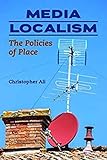 Media Localism: The Policies of Place