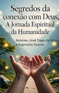 Livro Segredos da conexão com Deus: A Jornada Espiritual da Humanidade