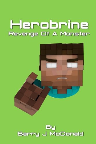 Herobrine Revenge Of A Monster (Monster Series) (Volume 2)