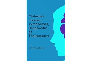 Maladies – Causes, Symptômes, Diagnostic et Traitements (French Edition)