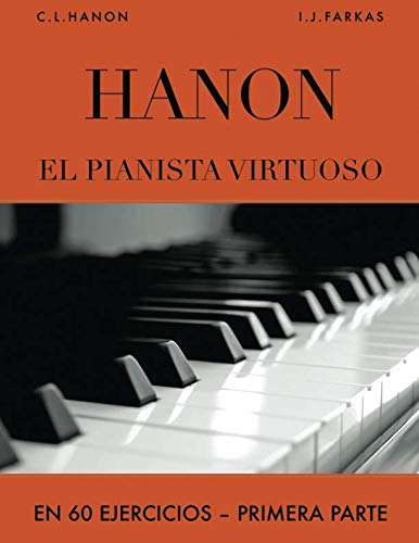 Hanon: El pianista virtuoso en 60 Ejercicios: Primera Parte