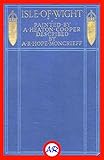 Isle of Wight (Illustrated) by A. R. Hope (Ascott Robert Hope) Moncrieff