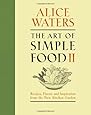 The Art of Simple Food II: Recipes, Flavor, and Inspiration from the New Kitchen Garden