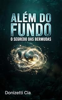 Livro Além do Fundo: O Segredo das Bermudas e a Loucura de Arthur Christopher.: Além do Fundo: O Segredo Oculto no Triângulo