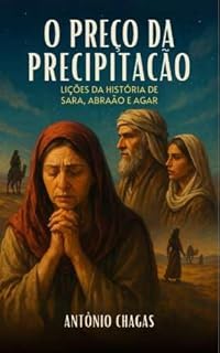 Livro O Preço da Precipitação: Lições da História de Sara, Abraão e Agar