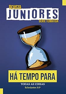 Livro Há tempo para todas as coisas!: Revista de estudos bíblicos para Juniores