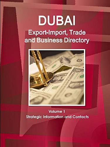 Dubai ExportImport, Trade and Business Directory Volume 1 Strategic Information and Contacts