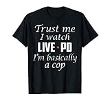 Trust Me I Watch Live Pd I'M Basically A Cop Game