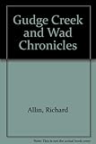 Front cover for the book The Gudge Creek and Wad chronicles by Richard Allin
