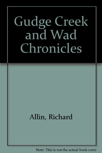 The Gudge Creek and Wad chronicles