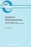 Quantum Reprogramming : Ensembles and Single Systems: A Two-Tier Approach to Quantum Mechanics, Post, E. J., 9048145759