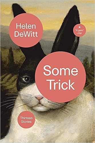 Some Trick, by Helen Dewitt Some Trick, by Helen Dewitt