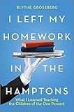 I Left My Homework in the Hamptons: What I Learned