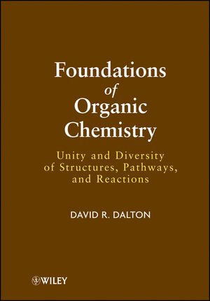 Foundations of Organic Chemistry - Unity and Diversity of Structures, Pathways and Reactions