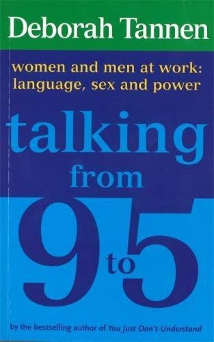 Talking From 9-5: Women and Men at Work: Language, Sex and Power Paperback – 11 Apr 1996