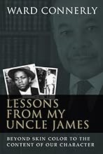 Lessons from My Uncle James: Beyond Skin Color to the Content of Our Character