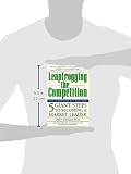 Image de Leapfrogging the Competition, Fully Revised 2nd Edition: Five Giant Steps to Becoming a Market Leader