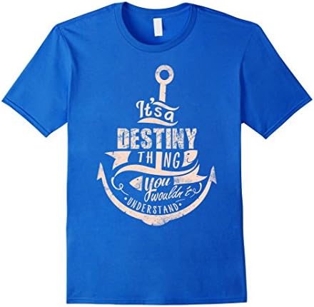 Men's DESTINY T-shirt, It's a DESTINY thing you wouldn't understan XL Royal Blue