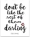 Don't Be Like the Rest of Them Darling - 11x14 Unframed Typography Art Print - Great Inspirational Gift