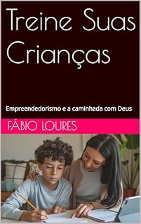 Livro Treine Suas Crianças: Empreendedorismo e a caminhada com Deus