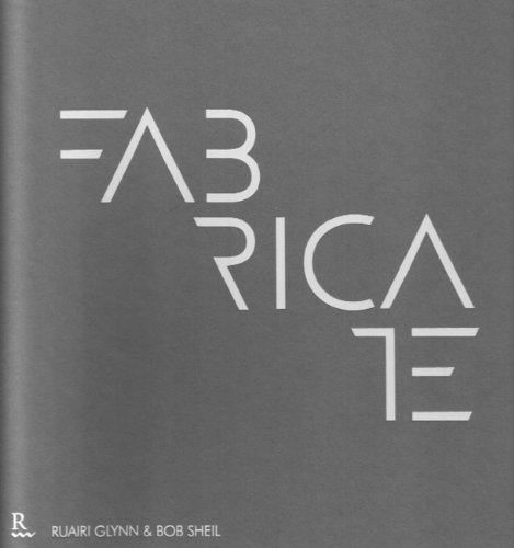 Fabricate: Making Digital Architecture by