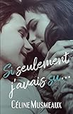 Si seulement j'avais su... (NYM.YOU.ADU.S19) (French Edition) by Céline Musmeaux
