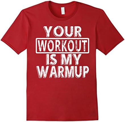 Men's Your Workout Is My Warmup Funny Gym Bodybuilding T-Shirt Large Cranberry