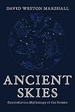 Ancient Skies: Constellation Mythology of the Greeks by David Weston Marshall