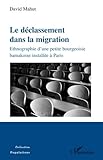Le déclassement dans la migration: Ethnographie d'une petite bourgeoisie bamakoise installée à Pa by David Mahut