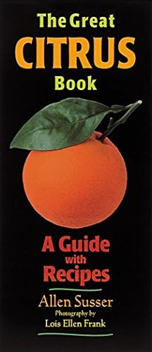 The Great Citrus Book: A Guide with Recipes Paperback – 28 Jul 1997